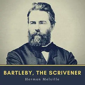 «Bartleby, the Scrivener» by Herman Melville