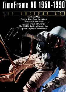 Time Frame AD 1950-1990 - The Nuclear Age