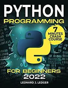 Python Programming For Beginners: The Most Updated Bible to Master Python From Scratch