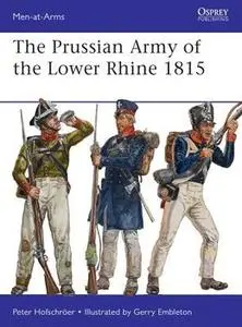 The Prussian Army of the Lower Rhine 1815 (Osprey Men-at-Arms 496)