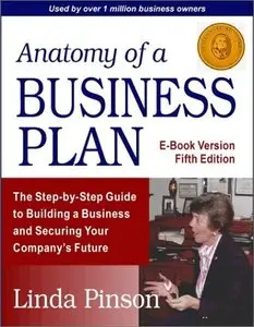 Anatomy of a Business Plan: A Step-By-Step Guide to Building a Business and Securing Your Company's Future (repost)