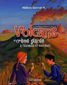 Volcans et crème glacée à l'italienne, s'il vous plaît ! : Les chroniques volcaniques de Vicki Volka (repost)