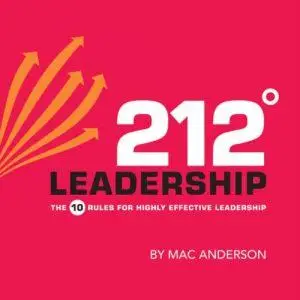 212º Leadership: The 10 Rules for Highly Effective Leadership [Audiobook]