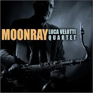 Luca Velotti Quartet - Moonray (2015)