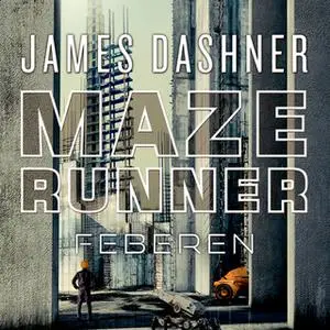 «Maze Runner - Feberen» by James Dashner