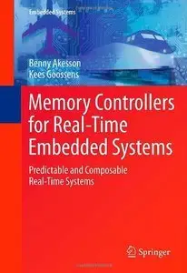 Memory Controllers for Real-Time Embedded Systems: Predictable and Composable Real-Time Systems (repost)