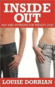 Inside Out: Nlp and Hypnosis for Weight Loss