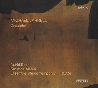 Astrid Bas, Susanna Mälkki, Ensemble Intercontemporain - Michael Jarrell: Cassandre (2009)