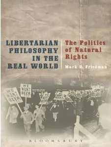 Libertarian Philosophy in the Real World The Politics of Natural Rights