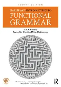 Halliday's Introduction to Functional Grammar, 4 edition (repost)