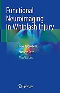 Functional Neuroimaging in Whiplash Injury: New Approaches, 3rd Edition