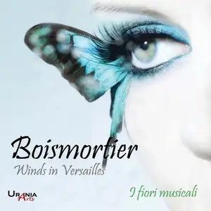 I Fiori Musicali - Joseph Bodin de Boismortier: Winds in Versailles (2017)