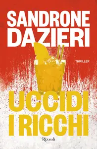 Uccidi i ricchi - Sandrone Dazieri