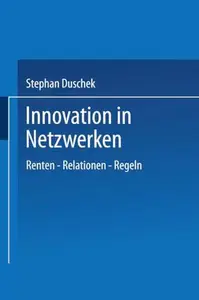 Innovation in Netzwerken: Renten — Relationen — Regeln