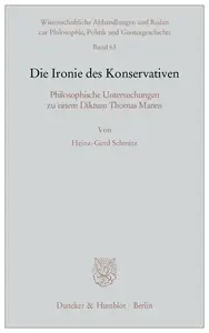 Die Ironie des Konservativen: Philosophische Untersuchungen zu einem Diktum Thomas Manns