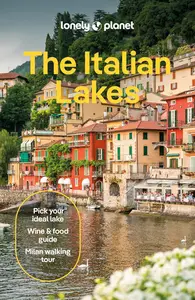 Lonely Planet The Italian Lakes: Detailed Itineraries