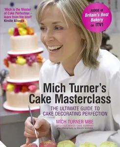 Mich Turner's Cake Masterclass