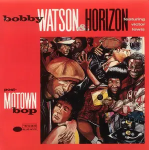 Bobby Watson & Horizon - Post-Motown Bop (1991)