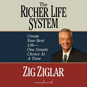 The Richer Life System: Create Your Best Life - One Simple Choice at a Time [Audiobook]