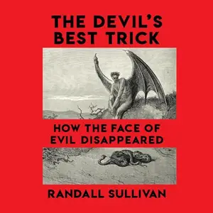 The Devil's Best Trick: How the Face of Evil Disappeared [Audiobook]