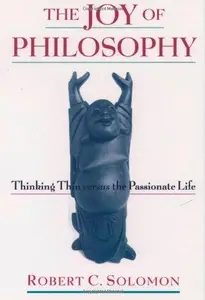 The Joy of Philosophy: Thinking Thin versus the Passionate Life