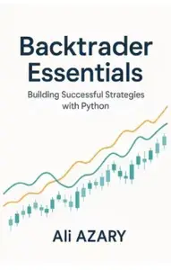 Backtrader Essentials: Building Successful Strategies with Python