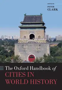 The Oxford Handbook of Cities in World History (Oxford Handbooks)