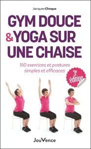 Gym douce et yoga sur une chaise - Jacques Choque