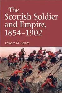 The Scottish Soldier and Empire, 1854-1902