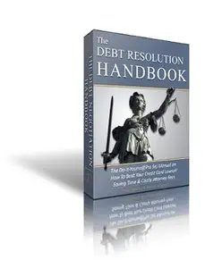 The Debt Resolution Handbook: The "real" cure for debt & secrets debt collectors don't want you to know.