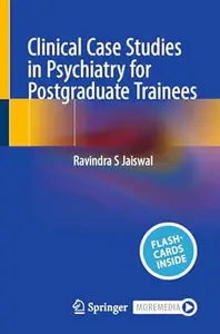 Clinical Case Studies in Psychiatry for Postgraduate Trainees