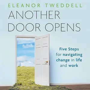 Another Door Opens: 5 Steps for Navigating Change in Life and Work [Audiobook]