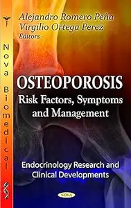 Osteoporosis: Risk Factors, Symptoms and Management