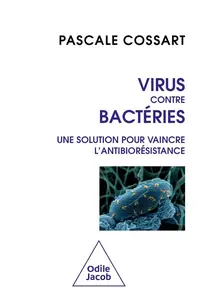 Pascale Cossart, "Virus contre bactéries: Une solution pour vaincre l'antibiorésistance"