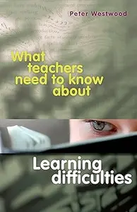 What Teachers Need to Know About Learning Difficulties