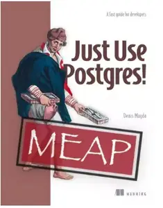 Just Use Postgres! (MEAP V04)