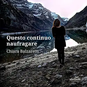 «Questo continuo naufragare» by Chiara Balzaretti