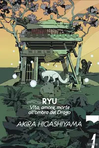 Akira Higashiyama - Ryu. Vita, amore, morte all'ombra del Drago
