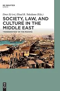 Society, Law, and Culture in the Middle East: Modernities in the Making