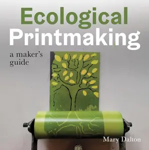 Ecological Printmaking: A Maker's Guide