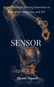 Sensor Solutions: Driving Innovation in Industrial Automation and IoT: MACHINE INTELLIGENCE