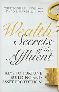 Wealth Secrets of the Affluent: Keys to Fortune Building and Asset Protection