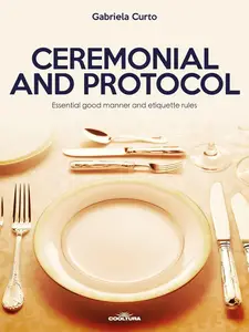 Ceremonial and Protocol: Essential good manner and etiquette rules