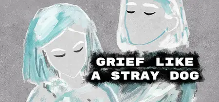 Grief like a stray dog (2025)