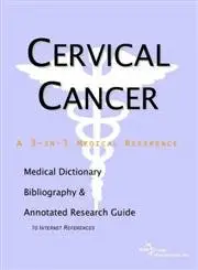 Cervical Cancer: A Medical Dictionary, Bibliography, and Annotated Research Guide to Internet References