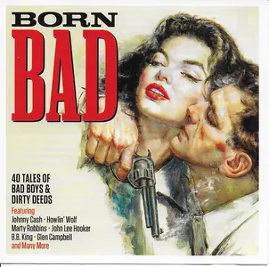 VA - Born Bad - 40 Tales Of Bad Boys & Dirty Deeds (2017)