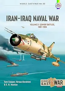 Iran-Iraq Naval War: Volume 2 - Convoy Battles, 1981-1984