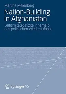 Nation-Building in Afghanistan: Legitimitätsdefizite innerhalb des politischen Wiederaufbaus