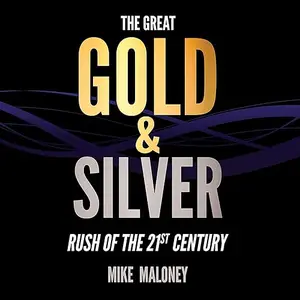 The Great Gold & Silver Rush of the 21st Century [Audiobook]