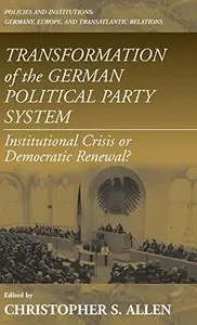 Transformation of the German Political Party System : Institutional Crisis or Democratic Renewal